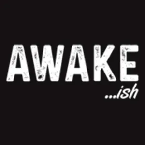Awake-ish
