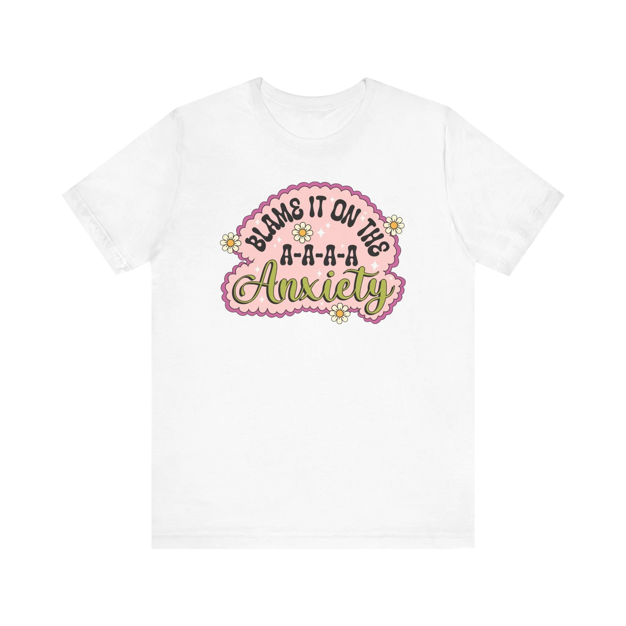 Funny Anxiety T-Shirt, Blame It On The Anxiety Quote Tee, Floral Print Unisex Top, Casual Mental Health Awareness Shirt, Unisex Top