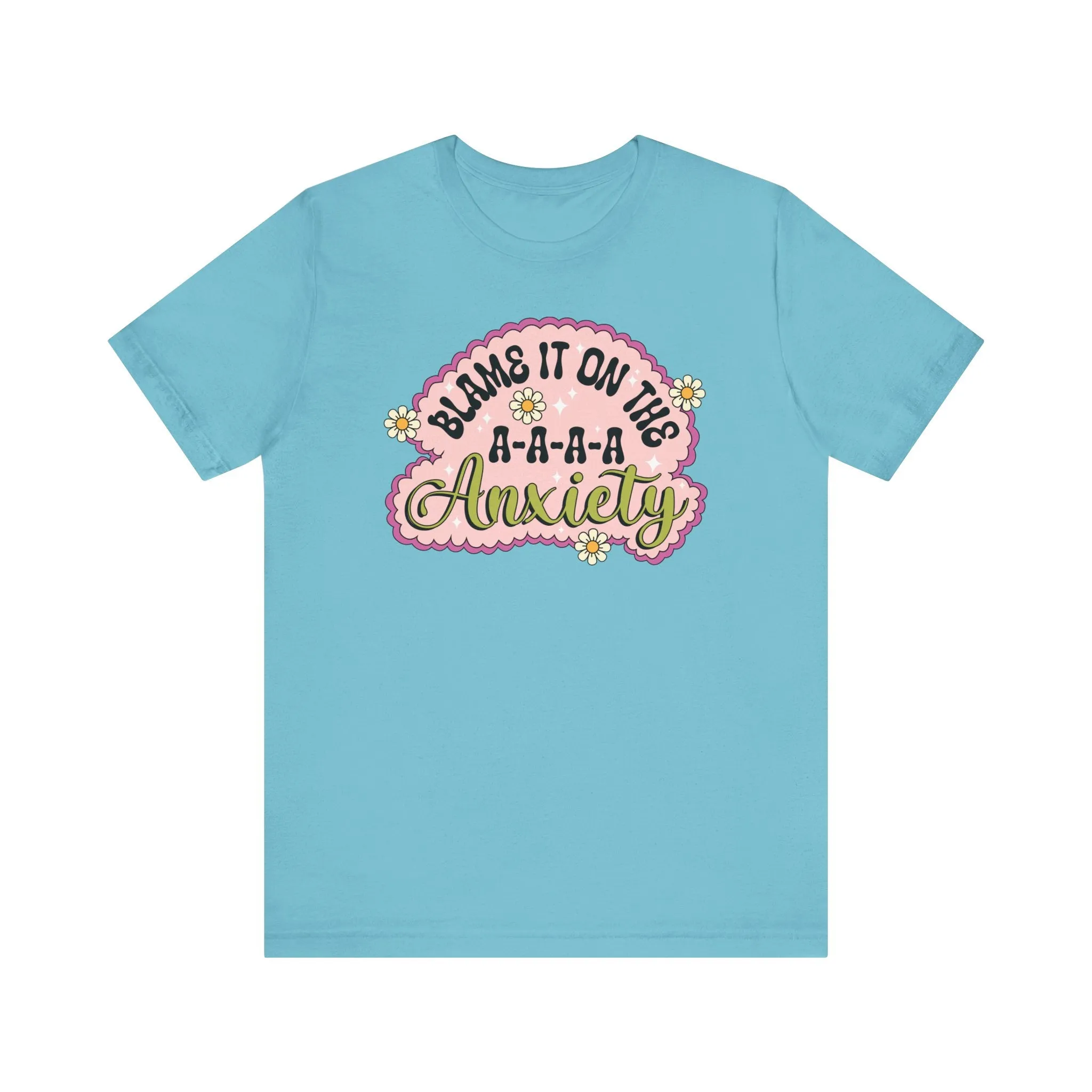 Funny Anxiety T-Shirt, Blame It On The Anxiety Quote Tee, Floral Print Unisex Top, Casual Mental Health Awareness Shirt, Unisex Top