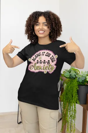 Funny Anxiety T-Shirt, Blame It On The Anxiety Quote Tee, Floral Print Unisex Top, Casual Mental Health Awareness Shirt, Unisex Top