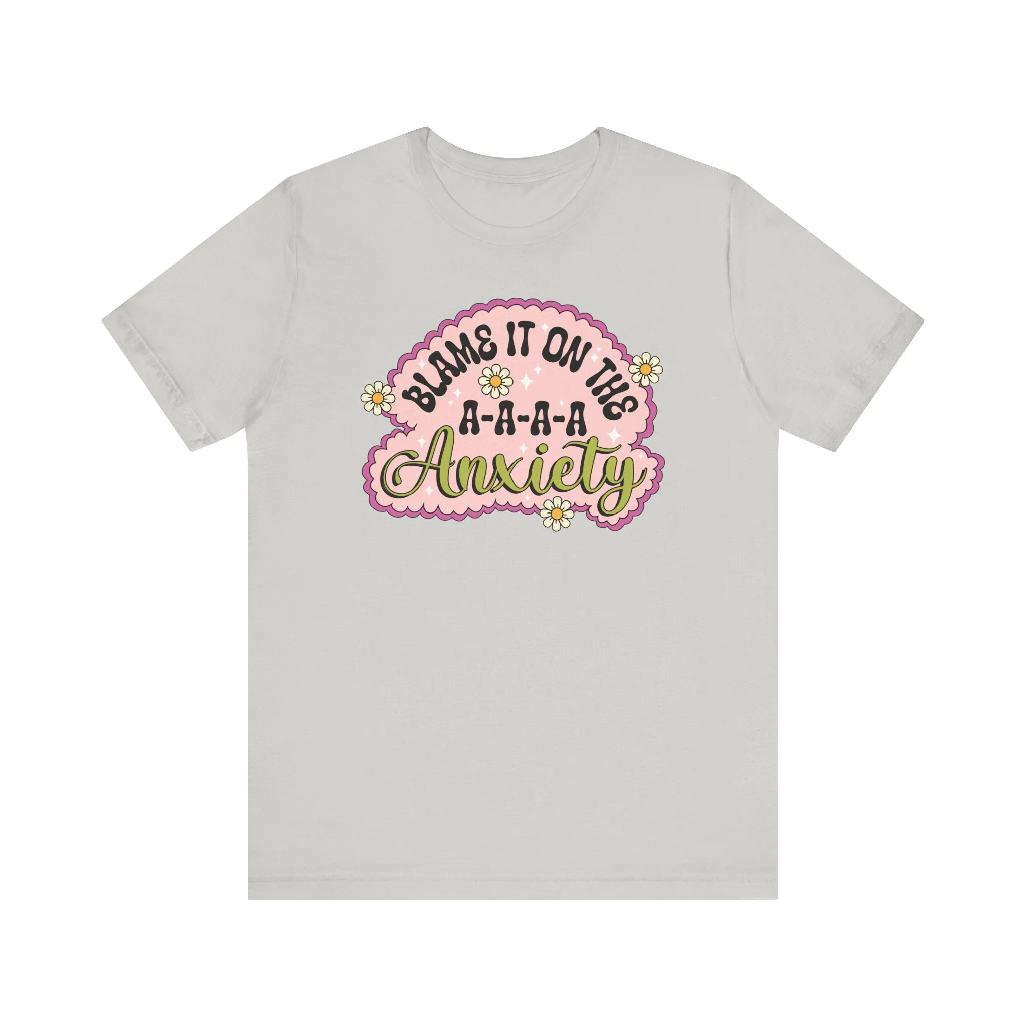 Funny Anxiety T-Shirt, Blame It On The Anxiety Quote Tee, Floral Print Unisex Top, Casual Mental Health Awareness Shirt, Unisex Top