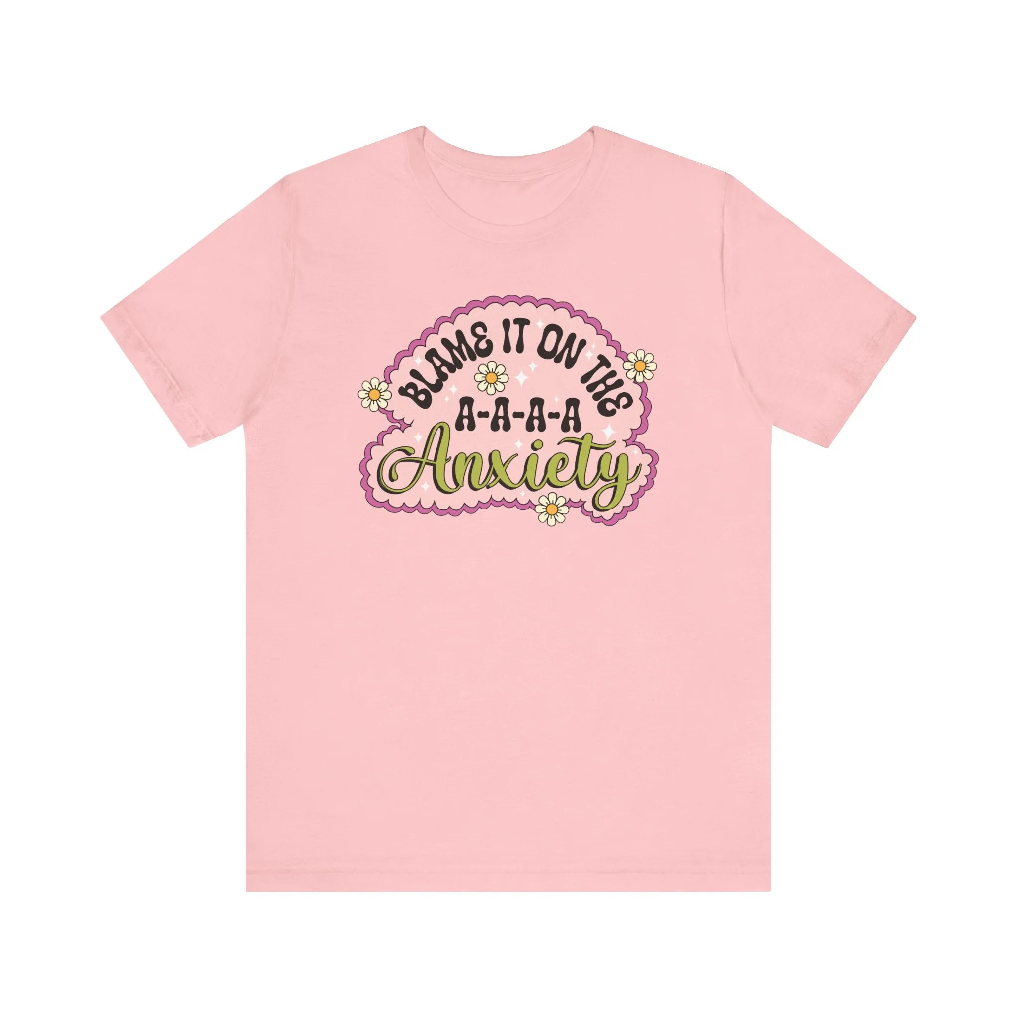 Funny Anxiety T-Shirt, Blame It On The Anxiety Quote Tee, Floral Print Unisex Top, Casual Mental Health Awareness Shirt, Unisex Top