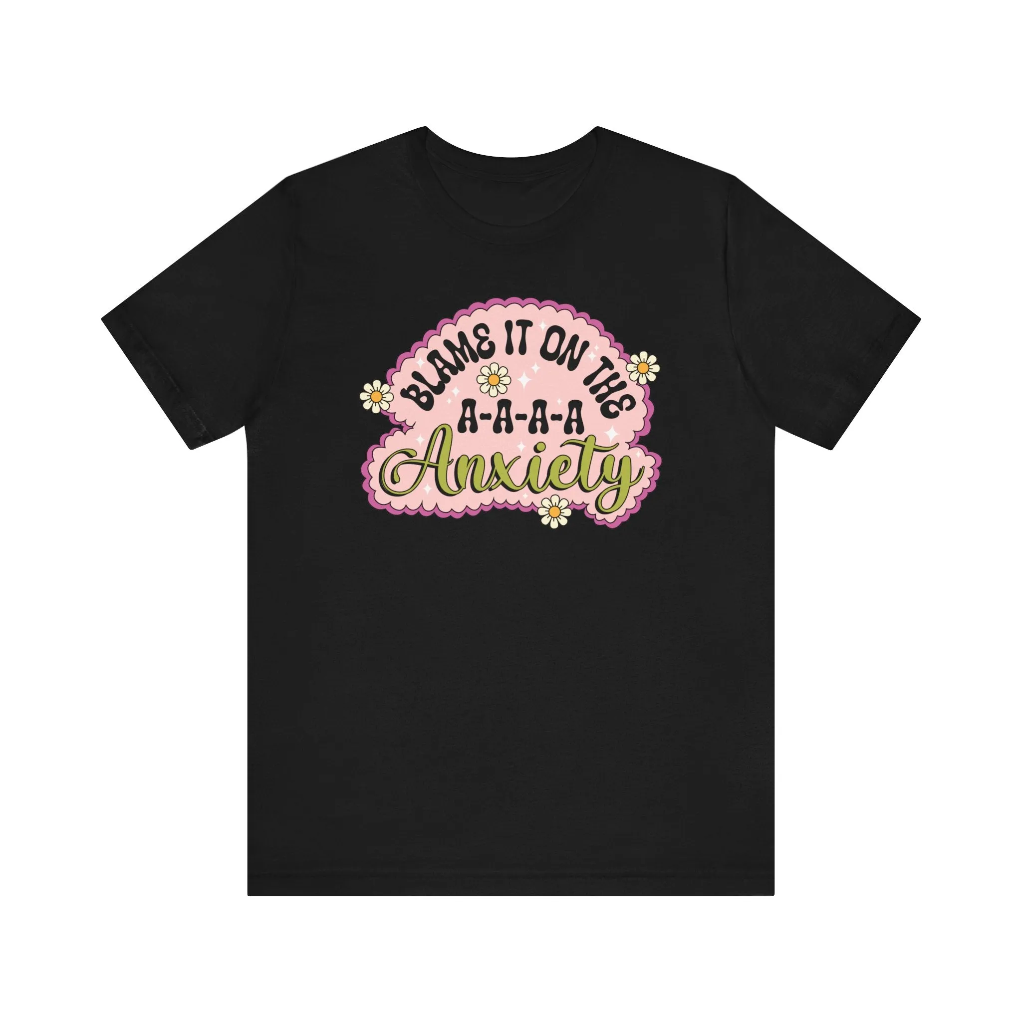 Funny Anxiety T-Shirt, Blame It On The Anxiety Quote Tee, Floral Print Unisex Top, Casual Mental Health Awareness Shirt, Unisex Top