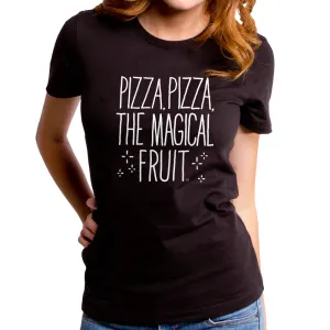 Pizza Pizza the Magical Fruit Women's T-Shirt