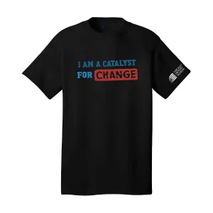Unisex I Am A Catalyst For Change T-Shirt